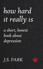 How Hard It Really Is: A Short, Honest Book About Depression - Paperback