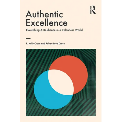 Authentic Excellence: Flourishing & Resilience in a Relentless World - Paperback