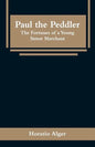 Paul the Peddler: The Fortunes of a Young Street Merchant - Paperback