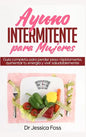 Ayuno Intermitente para Mujeres: Guía completa para perder peso rápidamente, aumentar tu energía y vivir saludablemente - Hardcover