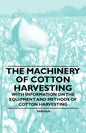 The Machinery of Cotton Harvesting - With Information on the Equipment and Methods of Cotton Harvesting - Paperback