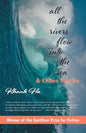 All The Rivers Flow Into The Sea: and other stories - Paperback