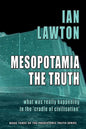Mesopotamia: The Truth: what was really happening in the 'cradle of civilisation' - Paperback