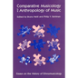 Comparative Musicology and Anthropology of Music: Essays on the History of Ethnomusicology - Paperback
