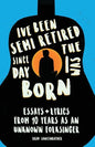 I've Been Semi-Retired Since the Day I Was Born - Paperback