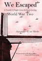We Escaped A Family's Flight from Holland During WWII - Hardcover