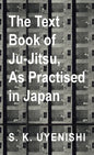 Text-Book of Ju-Jitsu, as Practised in Japan - Being a Simple Treatise on the Japanese Method of Self Defence - Hardcover