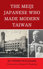 The Meiji Japanese Who Made Modern Taiwan - Hardcover