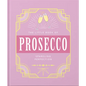 The Little Book of Prosecco: Sparkling Perfection - Hardcover