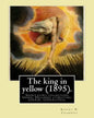 The king in yellow (1895). By: Robert W. Chambers: The King in Yellow is a book of short stories, Genre: Decadent literature, horror, supernatural - Paperback