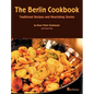 The Berlin Cookbook (Hardcover): Traditional Recipes and Nourishing Stories. the First and Only Cookbook from Berlin, Germany - Hardcover