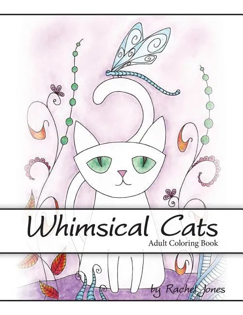 Adult Coloring Book: Whimsical Cats: A Stress Relieving Coloring Book For Adults - Paperback