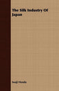 The Silk Industry Of Japan - Paperback