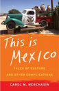 This Is Mexico: Tales of Culture and Other Complications - Paperback