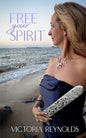 Free Your Spirit: 5 Steps to Becoming Fearless and Trusting Your Own Path - Paperback