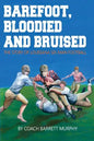 Barefoot, Bloodied and bruised: The Amazing Story of Louisiana Six-Man Football - Paperback