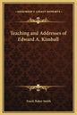 Teaching and Addresses of Edward A. Kimball - Hardcover