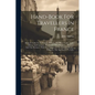 Hand-book For Travellers In France: Being A Guide To Normandy, Brittany, The Rivers Loire, Seine, Rhone And Garonne, The French Alps, Dauphiné, Proven - Paperback