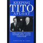 Keeping Tito Afloat: The United States, Yugoslavia, and the Cold War - Paperback