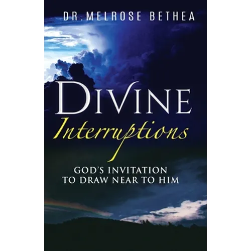 Divine Interruptions: God's Invitation To Draw Near To Him - Paperback