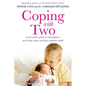 Coping with Two: A Stress-Free Guide to Managing a New Baby When You Have Another Child - Paperback