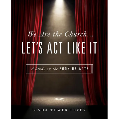 We Are the Church... Let's Act Like It: A Study on the Book of Acts - Paperback