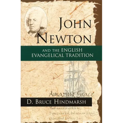 John Newton and the English Evangelical Tradition: Between the Conversions of Wesley and Wilberforce - Paperback