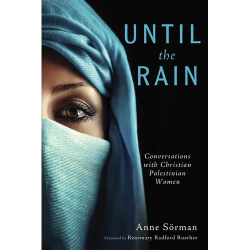 Until the Rain: Conversations with Christian Palestinian Women - Hardcover