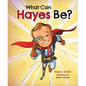 What Can Hayes Be? - Hardcover