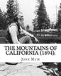 The Mountains of California (1894). By: John Muir: John Muir ( April 21, 1838 - December 24, 1914) also known as "John of the Mountains", was a Scotti - Paperback