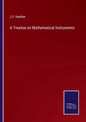 A Treatise on Mathematical Instruments - Paperback