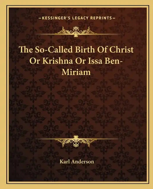 The So-Called Birth of Christ or Krishna or Issa Ben-Miriam - Paperback