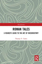 Roman Tales: A Reader's Guide to the Art of Microhistory - Paperback