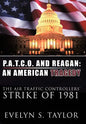 P.A.T.C.O. and Reagan: AN AMERICAN TRAGEDY: The Air Traffic Controllers' Strike of 1981 - Hardcover