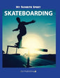 My Favorite Sport: Skateboarding - Hardcover