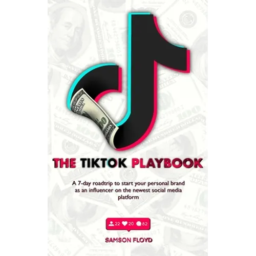TikTok Playbook: A 7-Day Roadmap to Start Your Personal Brand as an Influencer on the Newest Social Media Platform - Paperback