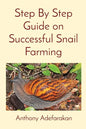 Step By Step Guide on Successful Snail Farming - Paperback