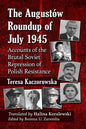 The Augustow Roundup of July 1945: Accounts of the Brutal Soviet Repression of Polish Resistance - Paperback