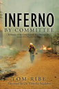 Inferno by Committee: A History of the Cerro Grande (Los Alamos) Fire, America's Worst Prescribed Fire Disaster - Paperback