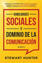Habilidades Sociales y Dominio de la Comunicación (2 en 1): Domina las Conversaciones y Mejora tu Carisma. Aprende a Analizar a las Personas, Supera l - Paperback