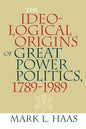 The Ideological Origins of Great Power Politics, 1789-1989 - Paperback