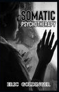 Somatic Psychotherapy: What Your Doctor Is Yet To Tell You about Trauma & The link to Mental Health - Paperback