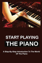 Start Playing The Piano: A Step-By-Step Introduction To The World Of The Piano - Paperback