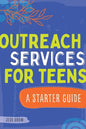 Outreach Services for Teens: A Starter Guide - Paperback