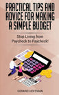 Practical Tips and Advice for Making a Simple Budget: Stop Living from Paycheck to Paycheck! - Paperback