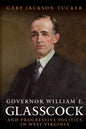 Governor William E. Glasscock and Progressive Politics in West Virginia - Paperback