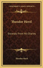 Theodor Herzl: Excerpts from His Diaries - Hardcover