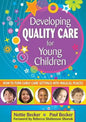 Developing Quality Care for Young Children: How to Turn Early Care Settings Into Magical Places - Paperback