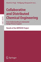 Collaborative and Distributed Chemical Engineering. from Understanding to Substantial Design Process Support: Results of the Improve Project - Paperback