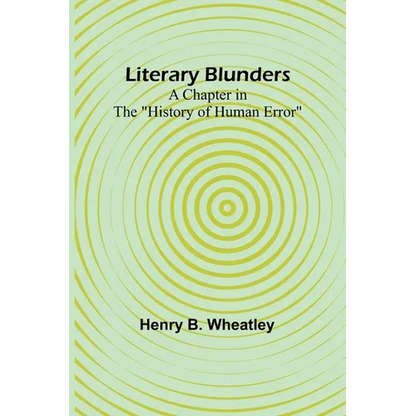 Literary Blunders: A Chapter in the "History of Human Error" - Paperback